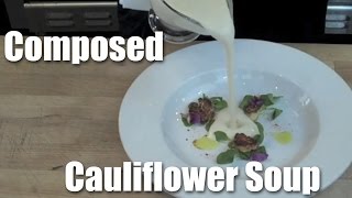 Composed Cauliflower Soup The Completed Dish [upl. by Sansen491]