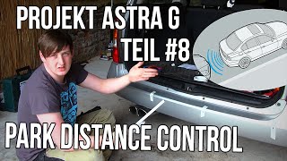 Projekt Astra G Teil 8  PDC  Park Distance Control GermanDeutsch [upl. by Ontina]