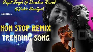 Non Stop Remix Trending SongBollySongArijit Singh Song [upl. by Inalel373]