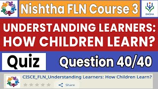 Understanding Learners How Children Learn Quiz Answers  Nishtha FLN Course 3  Complete Course [upl. by Shah]