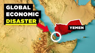 How Yemen is Wrecking the Entire Global Economy [upl. by Komsa41]