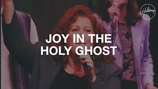 Joy In The Holy Ghost  Hillsong Worship [upl. by Eiroj]