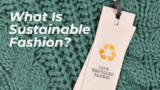 What Is Sustainable Fashion  The Agenda [upl. by Hitchcock]