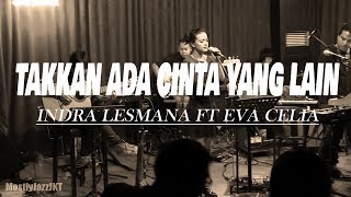 Takkan Ada Cinta Yang Lain  Dewa 19  Indra Lesmana ft Eva Celia Cover  Chord dan Lirik [upl. by Ellinej314]