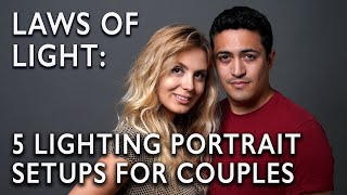 Laws of Light 5 Lighting Portrait Setups for Couples [upl. by Reivazx]