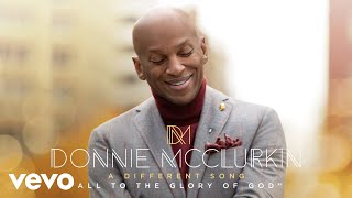 Donnie McClurkin  All to the Glory of God Audio [upl. by Groscr]