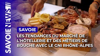 Les tendances du marché de lHôtellerie et des Métiers de Bouche décryptées avec le GNI RhôneAlpes [upl. by Getter251]