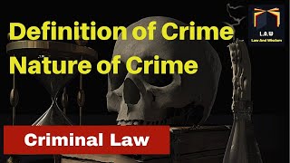 Definition and Nature of Crime  Criminal Law  LLB Part 3 [upl. by Akirre428]