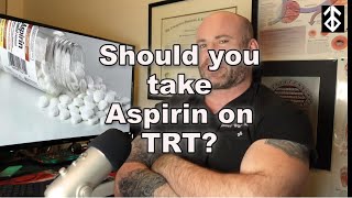 Should you take aspirin on TRT [upl. by Ahsiyt386]