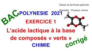 Corrigé BAC POLYNÉSIE 2021 EXERCICE 1 chimieL’acide lactique à la base de composés « verts » [upl. by Monroe]