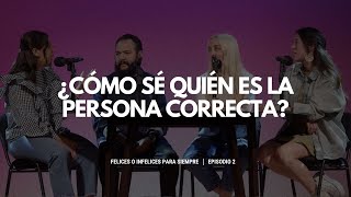 Felices o infelices para siempre I ¿Cómo sé quién es la persona correcta [upl. by Ayana]