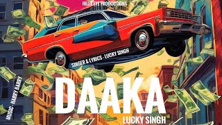 Daaka  Lucky Singer  official Video  New Latest Punjabi Song 2024  Hills Eye Production [upl. by Yecniuq]