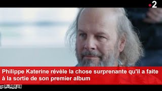 Philippe Katerine révèle la chose surprenante quil a faite à la sortie de son premier album [upl. by Abott]