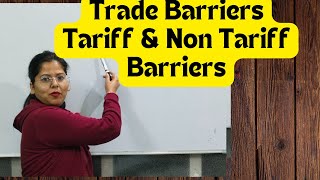 Trade barriers  Tariff amp Nontariff barriers Deepti Mahajan [upl. by Roque402]