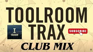 TOOLROOM RECORDS CLUB MIX [upl. by Corso]