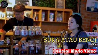 ALFE  SUKA ATAU BENCI  OFFICIAL MUSIK VIDEO [upl. by Masson528]