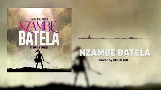 NZAMBE BATELA Matou Samuel cover by EMILE BUL [upl. by Paradies52]