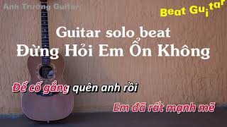 Karaoke Đừng Hỏi Em Ổn Không  Diệu Vân x H2K Guitar Solo Beat Acoustic  Anh Trường Guitar [upl. by Rosana]