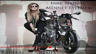 Emre Sertkaya  Minnet eylemem  Radikal Remix [upl. by Neesay89]