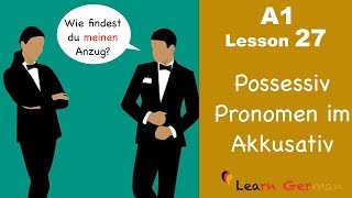 Learn German  Possessive Pronouns  Accusative case  German for beginners  A1  Lesson 27 [upl. by Atteve]