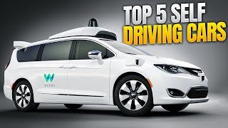 Top 5 Self Driving Cars [upl. by Katz]