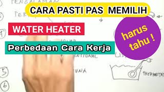 TIPS DAN CARA MEMILIH WATER HEATER ATAU PEMANAS AIR YANG TEPAT SESUAI KEBUTUHAN [upl. by Eiten]