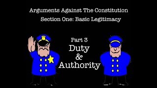 Arguments Against The Constitution S1 Pt 3 Duty amp Authority [upl. by Kcirreg]