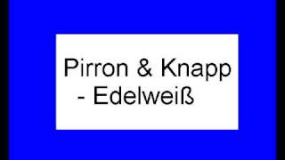 Pirron amp Knapp  Edelweiß [upl. by Enirtak]