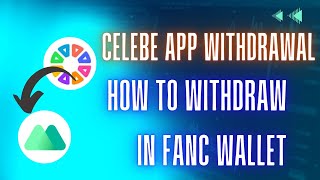 Celebe App Withdrawal  How To Withdraw In Fanc Wallet  Money Fluent [upl. by Ayhtnic]