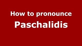 How to Pronounce Paschalidis  PronounceNamescom [upl. by Oralee887]