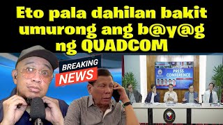 Eto pala dahilan bakitumurong ang byg ng QUADCOM [upl. by Suhsoj]