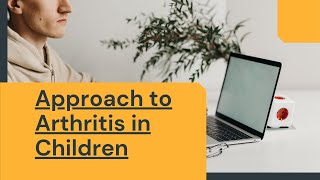 Approach to arthritis in childrenApproach to joint pain in children [upl. by Aneleasor]