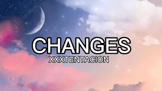 xxxtentacion  ChangesLyrics [upl. by Nytsirt]