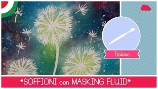 Corso di Acquerello BASE Come dipingere i SOFFIONI con il masking fluid LEZIONE 13 [upl. by Eessej]