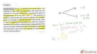 Trans 12dideuterocyclopropane A undergoes a first order decompoistion The observed rate [upl. by Oicangi976]