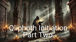 How to Initiate into The Qliphoth  Part II [upl. by Elleirua]