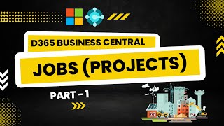 Jobs Overview in D365 Business Central NAV  Part1  Session  4 [upl. by Lemrahs]