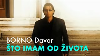 BORNO Davor  Što imam od života  official video [upl. by Ivory]