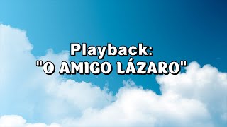 Playback  Amigo Lázaro  Pedro Neves Com Letra [upl. by Lyrahs974]