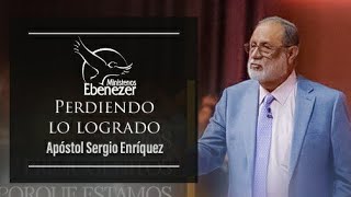 Apóstol Sergio Enríquez  Perdiendo lo logrado [upl. by Truc]