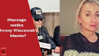 Dlaczego matka Iwony Wieczorek kłamie [upl. by Leihcim]