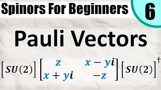 Spinors for Beginners 6 Pauli Vectors and Pauli Matrices [upl. by Alecia645]