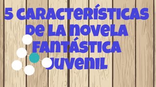 Escribir fantasía 5 características de la novela fantástica juvenil [upl. by Atinaw]