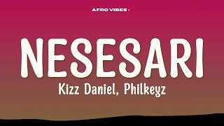 Kizz Daniel  Nesesari LyricsFt Philkeyz [upl. by Hen655]