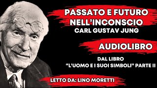 🔴 CGJUNG PASSATO E FUTURO NELLINCONSCIO  LUOMO E I SUOI SIMBOLI Parte 2 [upl. by Fugere]