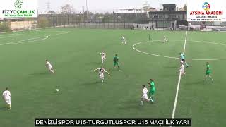 DENİZLİSPOR U15 TURGUTLUSPOR U15 MAÇI İLK YARI [upl. by Lenes]