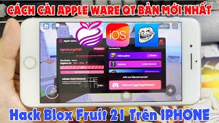 Cách Cài Apple Ware QT IOS Bản mới nhất trên IPHONE  Hack blox fruit 21 cho người mới [upl. by Camm]