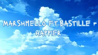 Marshmello ftBastille  Happier Lyrics [upl. by Urian]