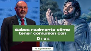 Sabes realmente cómo tener comunión con Dios  Pastor Sugel Michelen [upl. by Llesirg983]