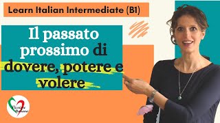 3 Learn Italian Intermediate B1 Passato prossimo di “dovere” “potere” “volere” [upl. by Mensch]